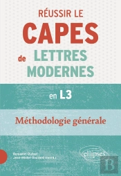 Réussir Le Capes De Lettres Modernes À Bac +3. Méthodologie Générale : Nouveaux Programmes