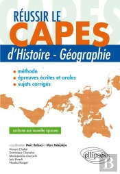 Réussir Le Capes D'Histoire-Géographie ; Conforme Aux Nouvelles Épreuves
