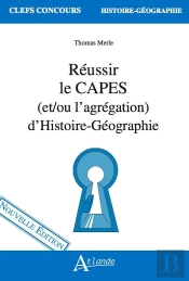 Réussir Le Capes (Et/Ou L'Agrégation) D'Histoire-Géographie