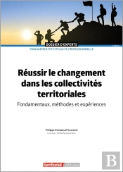 Réussir Le Changement Dans Les Collectivites Territoriales : Fondamentaux, Méthodes Et Expériences (2e Édition)