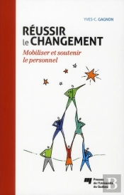 Réussir Le Changement ; Mobiliser Et Soutenir Le Personnel