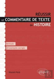Réussir Le Commentaire De Texte En Histoire. Méthode Et 24 Exemples Entièrement Commentés