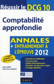 Réussir Le Dcg 10 ; Comptabilité Approfondie ; Annales, Entraînement À L'Épreuve (Édition 2012)
