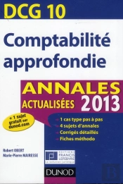 Reussir Le Dcg 10 ; Comptabilite Approfondie ; Annales Et Entrainement A L'Epreuve (Edition 2013)