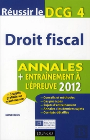Réussir Le Dcg 4 ; Droit Fiscal ; Annales, Entraînement À L'Épreuve (Édition 2012)