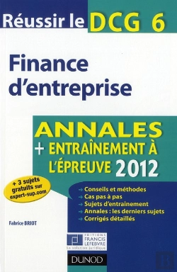 Bertrand.pt - Réussir Le Dcg 6 ; Finance D'Entreprise ; Annales, Entraînement À L'Épreuve (Édition 2012)