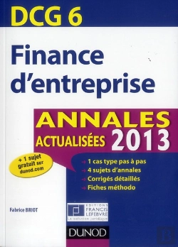 Bertrand.pt - Reussir Le Dcg 6 ; Finance D'Entreprise ; Annales Et Entrainement A L'Epreuve (Edition 2013)