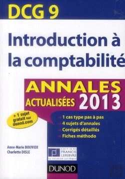 Bertrand.pt - Reussir Le Dcg 9 ; Introduction A La Comptabilite ; Annales Et Entrainement A L'Epreuve (Edition 2013)