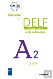 Réussir Le Delf Junior Et Scolaire ; A2 ; Guide Pédagogique