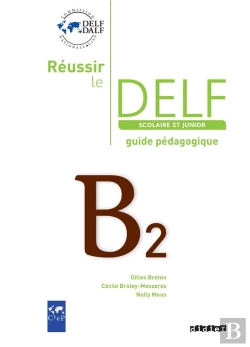 Bertrand.pt - Réussir Le Delf Junior Et Scolaire ; B2 ; Guide Pédagogique