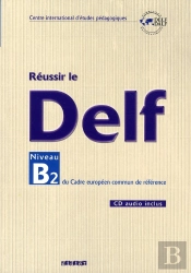 Reussir Le  Delf Niveau B2 Du Cadre Europeen Commun De Reference