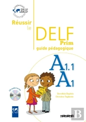 Réussir Le Delf Prim' A1 - A1.1 ; Guide Pédagogique
