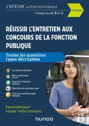 Réussir L'Entretien Aux Concours De La Fonction Publique ; Catégories A, B, C ; Toutes Les Questions Types Décryptées (4e Édition)