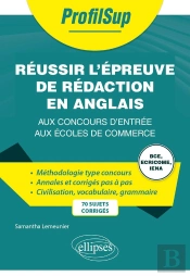 Réussir L'Épreuve De Rédaction En Anglais Aux Concours D'Entrée Aux Écoles De Commerce ; Bce, Ecricome, Iena