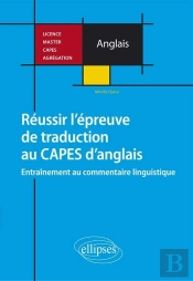 Réussir L'Épreuve De Traduction Au Capes D'Anglais. Entraînement Au Commentaire Linguistique. Licence, Master, Capes, Agrégation