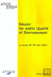Reussir Les Audits Qualite Et Environnement. La Norme Nf En Iso 19011