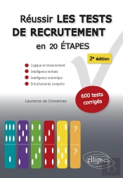 Réussir Les Tests De Recrutement En 20 Étapes ; Logique Et Raisonnement, Intelligence Verbale, Intelligence Numérique, Entraînements Complets (2e Édition)