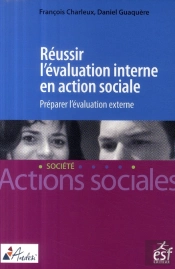 Réussir L'Évaluation Interne En Action Sociale ; Préparer L'Évaluation Externe