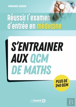 Bertrand.pt - Reussir L'Examen D'Entrée En Médecine : S'Entraîner Avec Des Qcm De Maths Pour Le Jour J