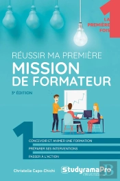 Réussir Ma Première Mission De Formateur (3e Édition)