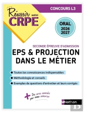 Réussir Mon Crpe : Eps & Projection Dans Le Métier ; Seconde Épreuve D'Admission ; Concours L3 ; Oral (Édition 2026/2027)
