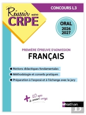 Réussir Mon Crpe : Français ; Première Épreuve D'Admission ; Concours L3 ; Oral (Édition 2026/2027)