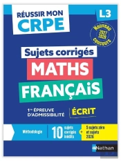 Réussir Mon Crpe : Maths, Français ; L3 ; 1re Épreuve D'Admissibilité ; Écrit ; Sujets Corrigés (Édition 2027)