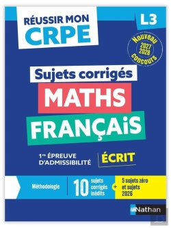 Bertrand.pt - Réussir Mon Crpe : Maths, Français ; L3 ; 1re Épreuve D'Admissibilité ; Écrit ; Sujets Corrigés (Édition 2027)