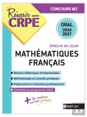 Réussir Mon Crpe : Méthématiques, Français ; Épreuve De Leçon ; Admission Concours M2 ; Oral (Édition 2026/2027)