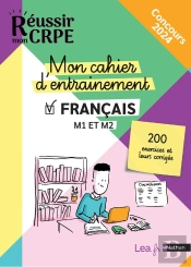 Réussir Mon Crpe : Mon Cahier D'Entrainement : Français : M1/M2 (Édition 2023/2024)