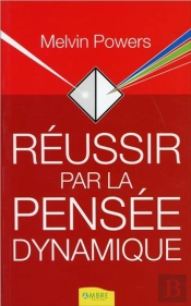 Réussir Par La Pensée Dynamique