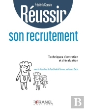 Réussir : Réussir Son Recrutement ; Méthodes D'Identification, De Sélection, D'Évaluation Et D'Intégration