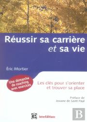 Reussir Sa Carriere Et Sa Vie ; Les Cles Pour S'Orienter Et Trouver Sa Place