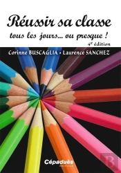 Réussir Sa Classe Tous Les Jours… Ou Presque ! (4e Édition)