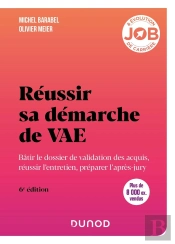 Réussir Sa Démarche De Vae : Bâtir Le Dossier De Validation Des Acquis, Réussir L'Entretien, Préparer L'Après-Jury (6e Édition)