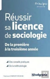 Réussir Sa Licence De Sociologie ; De La Première À La Troisième Année