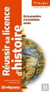 Réussir Sa Licence D'Histoire (2e Édition)