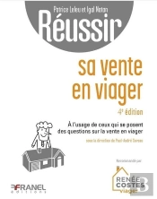 Réussir Sa Vente En Viager : À L'Usage De Ceux Qui Se Posent Des Questions Sur Le Viager En Vue De Vendre Ou Les Bons Réflexes À Avoir Pour Vendre En Viager (4e Édition)