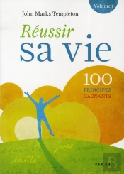 Réussir Sa Vie ; 100 Principes Gagnants