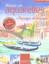 Reussir Ses Aquarelles ; Paysages De Voyages