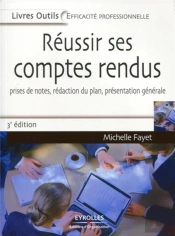 Réussir Ses Comptes Rendus ; Prises De Notes, Rédaction Du Plan, Présentation Générale (3e Édition)