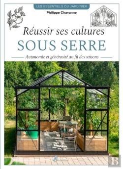 Bertrand.pt - Réussir Ses Cultures Sous Serre : Autonomie Et Générosité Au Fil Des Saisons