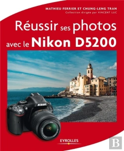 Bertrand.pt - Réussir Ses Photos Avec Le Nikon D5200