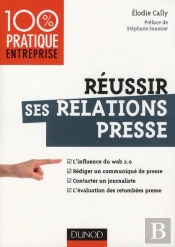 Réussir Ses Relations Presse ; Web 2.0 ; Communiqué De Presse, Interview, Évaluation Des Retombées