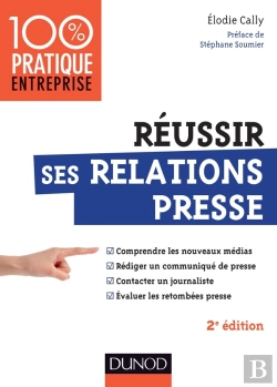 Bertrand.pt - Réussir Ses Relations Presse ; Web 2.0 ; Communiqué De Presse ; Interview ; Évaluations Des Retombées Presse (2e Édition)