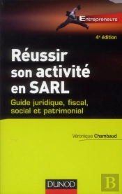 Reussir Son Activite En Sarl - 4eme Edition - Guide Juridique, Fiscal, Social Et Patrimonial