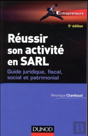 Reussir Son Activite En Sarl - 5e Ed. - Guide Juridique, Fiscal, Social Et Patrimonial