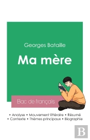 Reussir Son Bac De Francais 2023 Analyse De Ma Mere De George Bataille