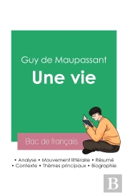 Reussir Son Bac De Francais 2023 Analyse Du Roman Une Vie De Guy De Maupassant