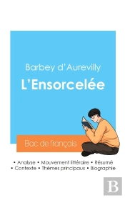 Réussir Son Bac De Français 2024 : Analyse De L'Ensorcelée De Barbey D'Aurevilly